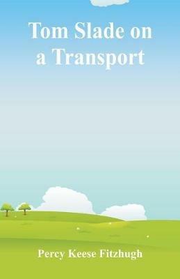 Tom Slade on a Transport - Percy Keese Fitzhugh - cover