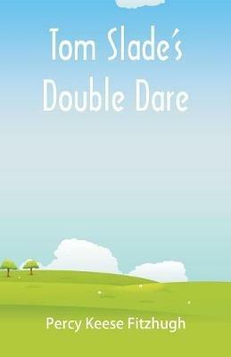 Tom Slade's Double Dare - Percy Keese Fitzhugh - cover