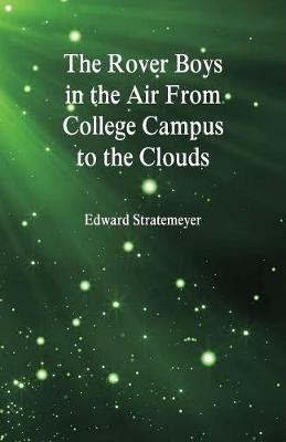 The Rover Boys in the Air From College Campus to the Clouds - Edward Stratemeyer - cover