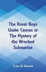 The Rover Boys Under Canvas: The Mystery of the Wrecked Submarine