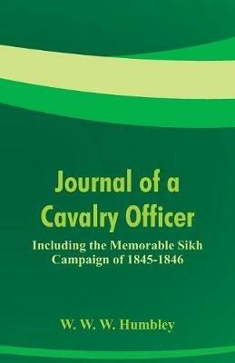 Journal of a Cavalry Officer: Including the Memorable Sikh Campaign of 1845-1846 - W W W Humbley - cover