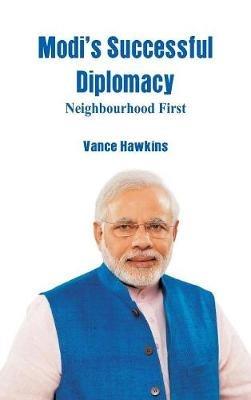 Modi's Successful Diplomacy: Neighbourhood First - Vance Hawkins - cover
