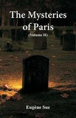 The Mysteries of Paris: (Volume II)
