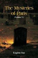 The Mysteries of Paris: (Volume V)