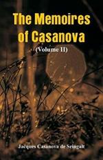 The Memoires of Casanova: (Volume II)