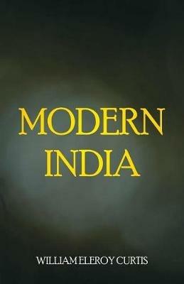 Modern India - William Eleroy Curtis - cover