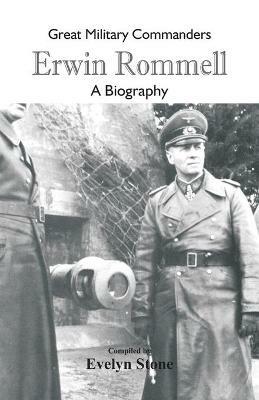 Great Military Commanders - Erwin Rommel: A Biography - cover