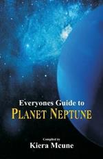 Everyone's Guide to Planet Neptune