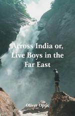 Across India: Live Boys in the Far East