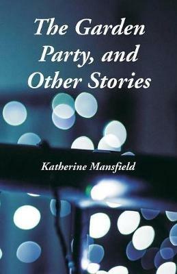 The Garden Party, and Other Stories - Katherine Mansfield - cover