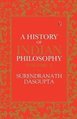 A History of Indian Philosophy: Vol one