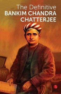 THE DEFINITIVE BANKIM CHANDRA CHATTERJEE - Bankim Chandra Chatterjee - cover