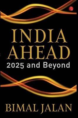 INDIA AHEAD: 2025 AND BEYOND - Bimal Jalan - cover