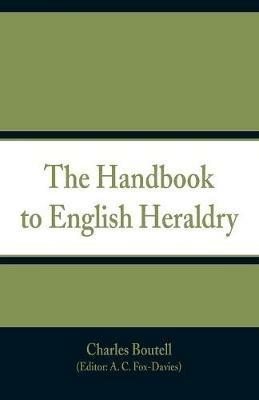 The Handbook to English Heraldry - Charles Boutell - cover