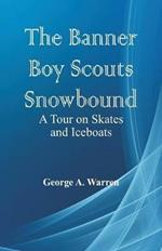 The Banner Boy Scouts Snowbound: A Tour on Skates and Iceboats