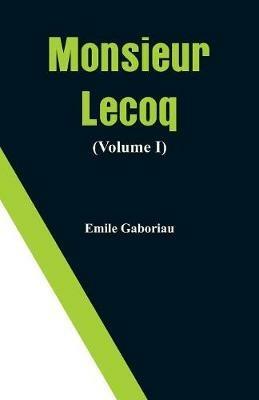 Monsieur Lecoq (Volume I) - Emile Gaboriau - cover