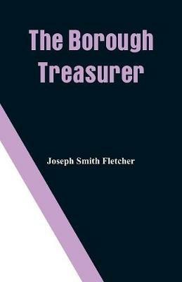 The Borough Treasurer - Joseph Smith Fletcher - cover