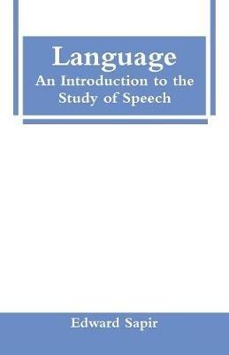 Language: An Introduction to the Study of Speech - Edward Sapir - cover