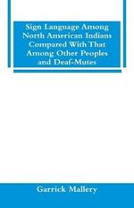 Sign Language Among North American Indians Compared With That Among Other Peoples And Deaf-Mutes