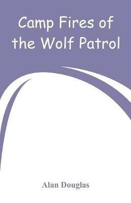 Camp Fires of the Wolf Patrol - Alan Douglas - cover