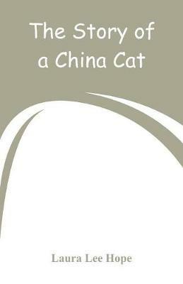 The Story of a China Cat - Laura Lee Hope - cover