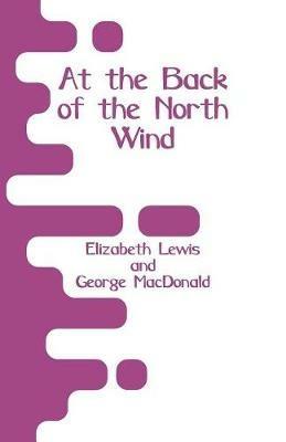 At the Back of the North Wind - Elizabeth Lewis,George MacDonald - cover