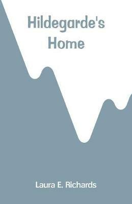 Hildegarde's Home - Laura E Richards - cover