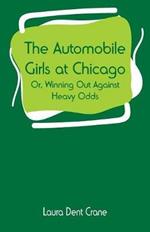 The Automobile Girls at Chicago: or, Winning Out Against Heavy Odds