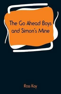 The Go Ahead Boys and Simon's Mine - Ross Kay - cover