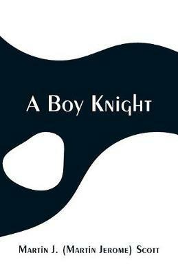 A Boy Knight - Martin J Scott - cover