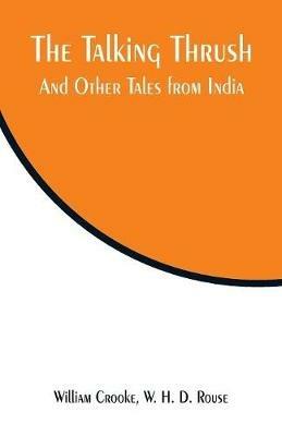The Talking Thrush: And Other Tales from India - William Crooke,W H D Rouse - cover
