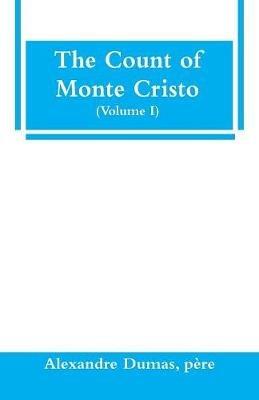The Count of Monte Cristo (Volume I) - Pere Alexandre Dumas - cover