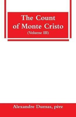 The Count of Monte Cristo (Volume III) - Pere Alexandre Dumas - cover