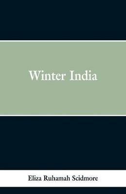 Winter India - Eliza Ruhamah Scidmore - cover