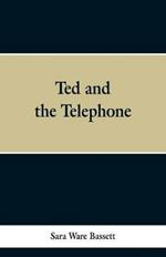 Ted and the Telephone