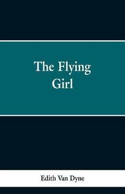 The Flying Girl - Edith Van Dyne - cover