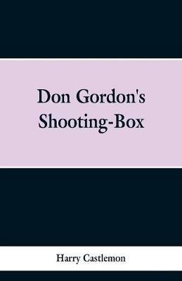 Don Gordon's Shooting-Box - Harry Castlemon - cover