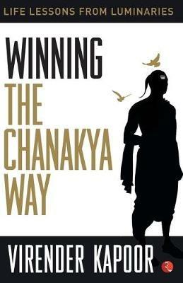 Winning the Chanakya Way - Virender Kapoor - cover