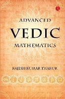Advanced Vedic Mathematics - Rajesh Kumar Thakur - cover