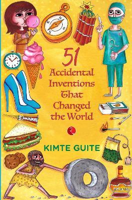 51 Accidenta l Inventions that Changed the World - Kimte Guite - cover