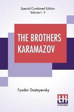 The Brothers Karamazov (Complete): Translated From The Russian Of Fyodor Dostoyevsky By Constance Garnett