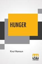 Hunger: Translated From The Norwegian By George Egerton With An Introduction By Edwin Bjoerkman