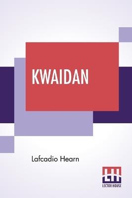 Kwaidan: Stories And Studies Of Strange Things - Lafcadio Hearn - cover