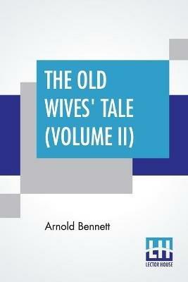 The Old Wives' Tale (Volume II) - Arnold Bennett - cover