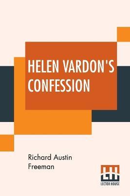 Helen Vardon's Confession - Richard Austin Freeman - cover