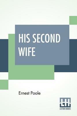 His Second Wife - Ernest Poole - cover