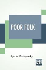 Poor Folk: Translated By C. J. Hogarth