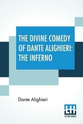 The Divine Comedy Of Dante Alighieri: The Inferno: A Translation With Notes And An Introductory Essay By James Romanes Sibbald - Dante Alighieri - cover