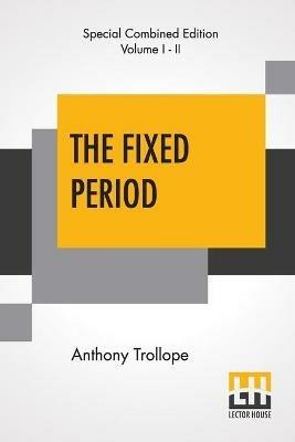 The Fixed Period (Complete) - Anthony Trollope - cover