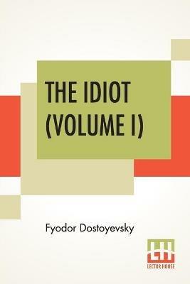 The Idiot (Volume I): Translated By Eva Martin - Fyodor Dostoyevsky - cover